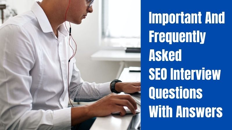 Important And Frequently Asked SEO Interview Questions With Answers