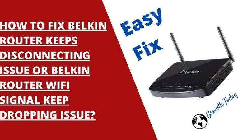 How To Stop Belkin Router Keeps Disconnecting Issue?